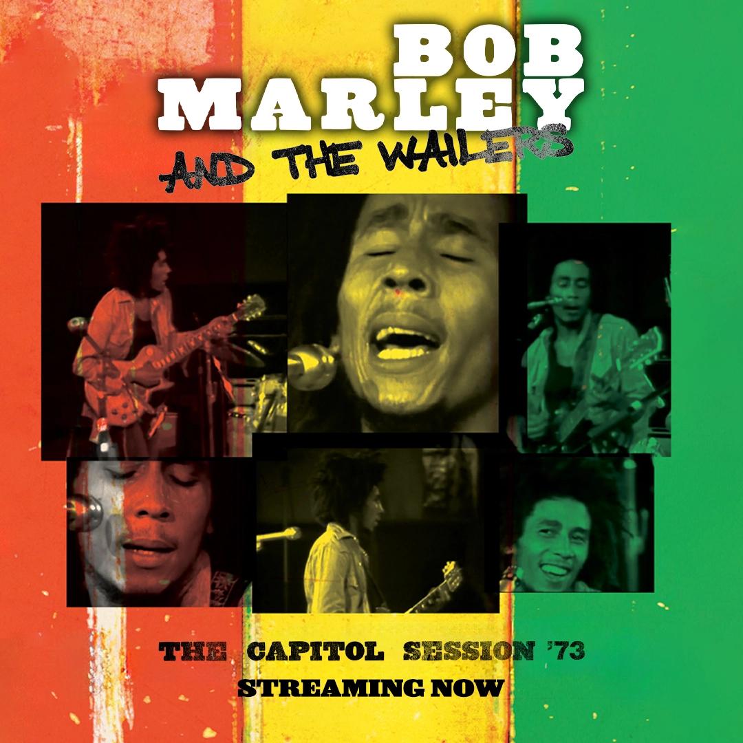 Collage of Bob Marley performing with his guitar, singing, and playing with The Wailers. Text in the image reads: "Bob Marley And The Wailers," "The Capitol Session '73," and "Streaming Now.