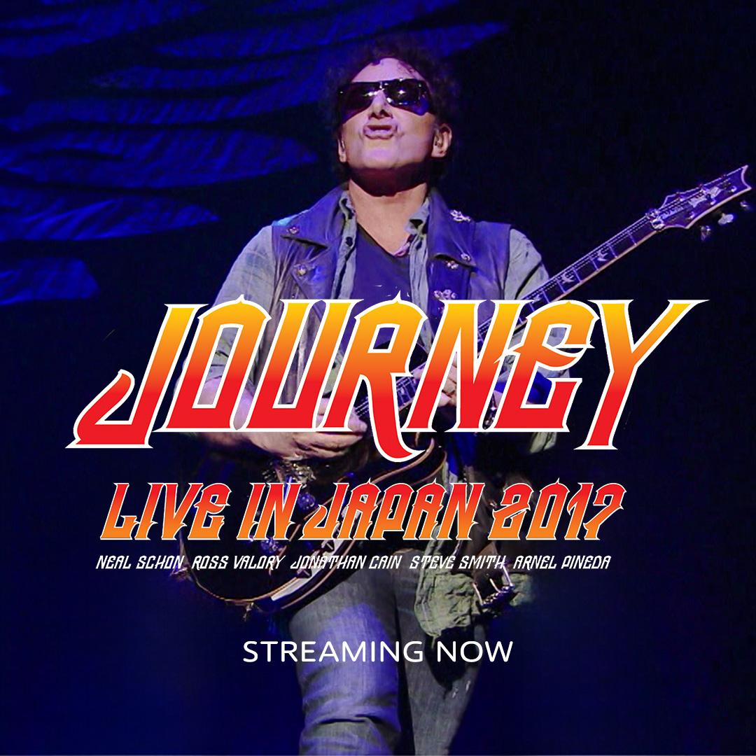 Promo image for Journey's "Live in Japan 2017" streaming now, featuring a guitarist on stage with the names Neal Schon, Ross Valory, Jonathan Cain, Steve Smith, and Arnel Pineda listed.