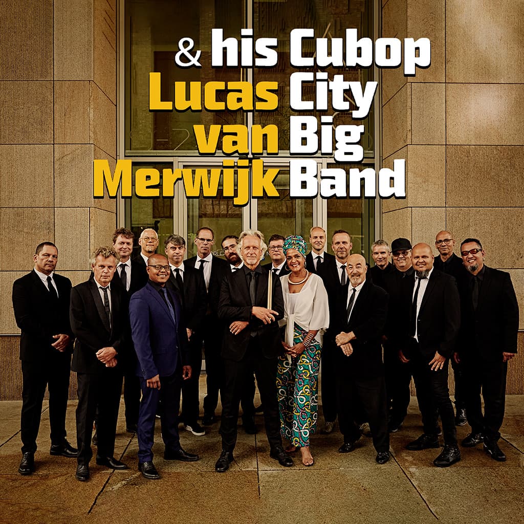 A large jazz band dressed in formal attire stands together in front of a tall building. Bold yellow and white text above reads: “Lucas van Merwijk & his Cubop City Big Band”.