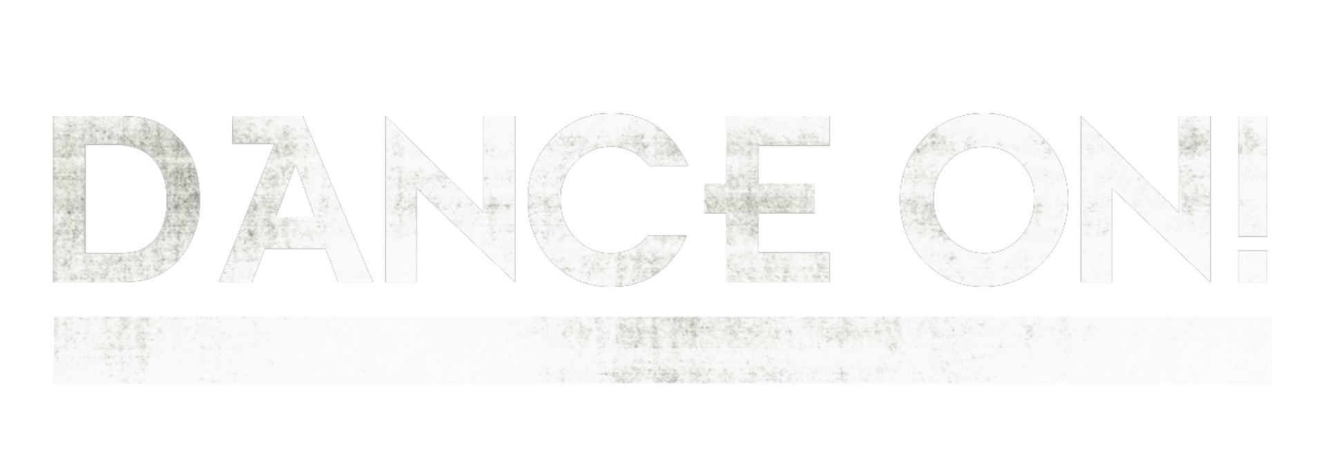 White text on a black background reads "DANCE ON!" above a thick white horizontal line.