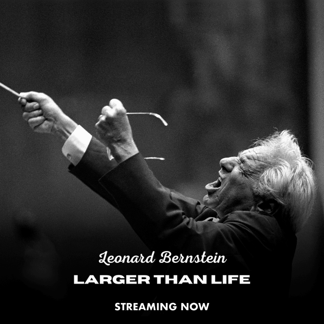Black-and-white photo of Leonard Bernstein passionately conducting, with text: "Leonard Bernstein Larger Than Life Streaming Now.