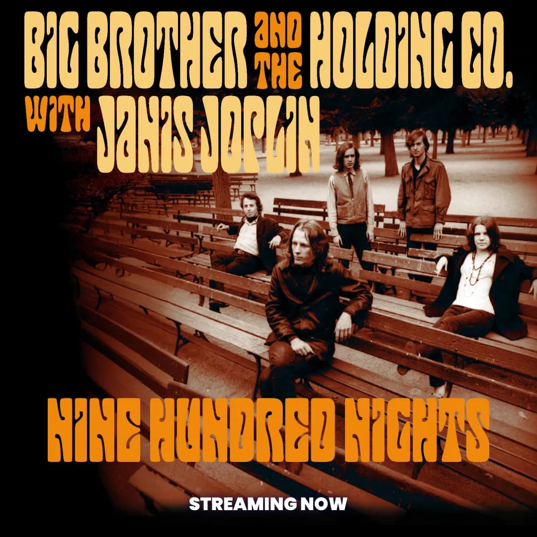 Five people sit on outdoor benches; bold text reads: "Big Brother and the Holding Co. with Janis Joplin, Nine Hundred Nights, Streaming Now.