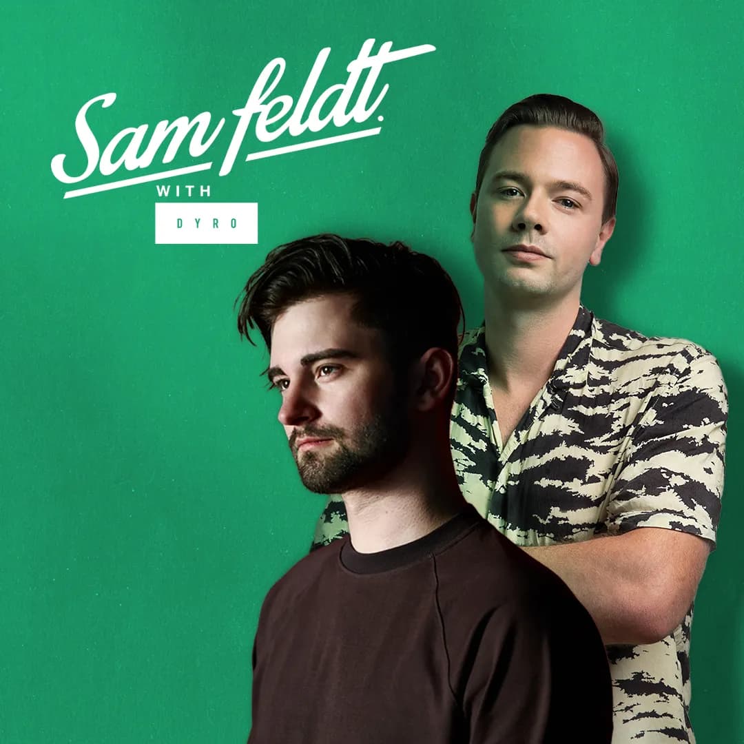 Sam Feldt + Dyro stood against a green background with "Sam Feldt with Dyro" text at the top.